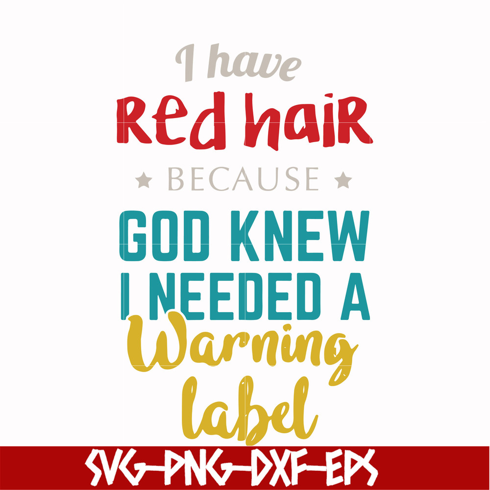 FN000476-I have red hair because God knew I needed a warning label svg, png, dxf, eps file FN000476.jpg