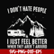 FN000526-I don't hate people I just feel better when they aren't around svg, png, dxf, eps file FN000526.jpg