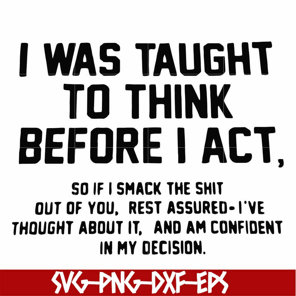 FN000543-I was taught to think before I act svg, png, dxf, eps file FN000543.jpg