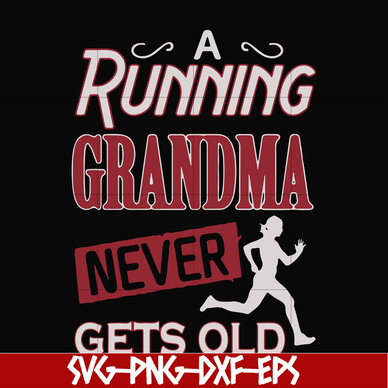 FN000648-A running grandma never gets old svg, png, dxf, eps file FN000648.jpg
