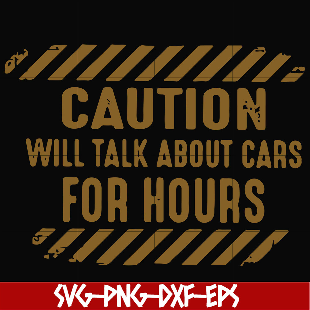 FN000802-Caution will talk about cars for hours svg, png, dxf, eps file FN000802.jpg