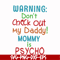 FN000821-Warning don't check out my daddy mommy is psycho svg, png, dxf, eps file FN000821.jpg