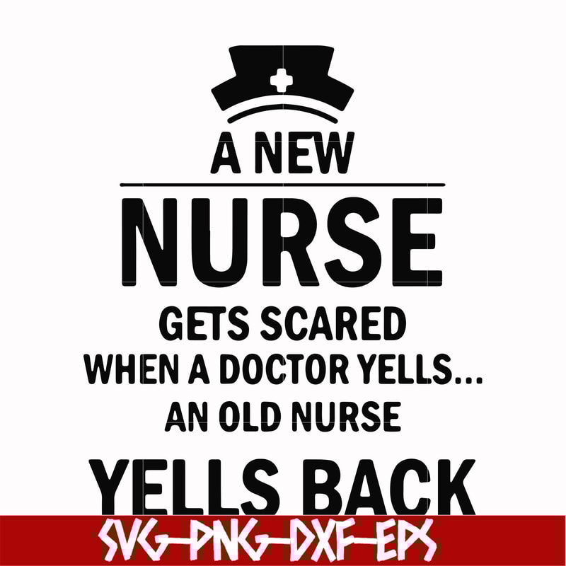 FN000917-A new nurse gets scared when a doctor yells an old nurse yells back svg, png, dxf, eps file FN000917.jpg