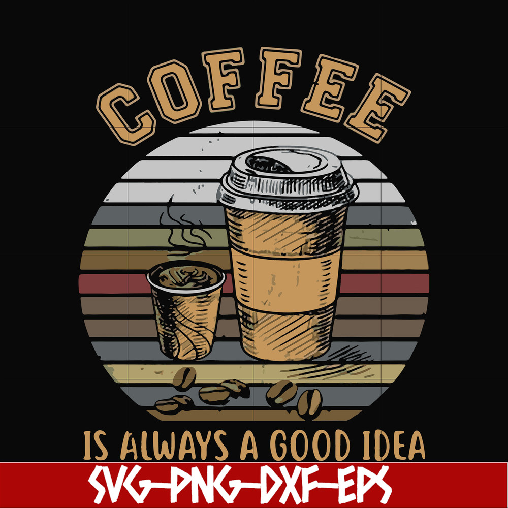 FN000923-Coffee is always a good idea svg, png, dxf, eps file FN000923.jpg