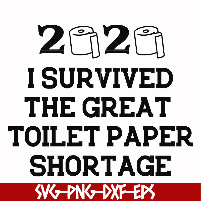 FN000983-I survived the great toilet paper shortage svg, png, dxf, eps file FN000983.jpg
