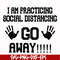 FN000989-I am practicing social distancing go away svg, png, dxf, eps file FN000989.jpg