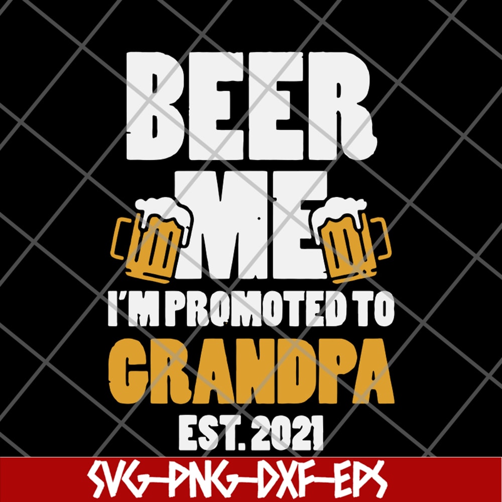 FTD07062102-Beer Me Promoted Grandpa 2021 Drinking svg, png, dxf, eps digital file FTD07062102.jpg