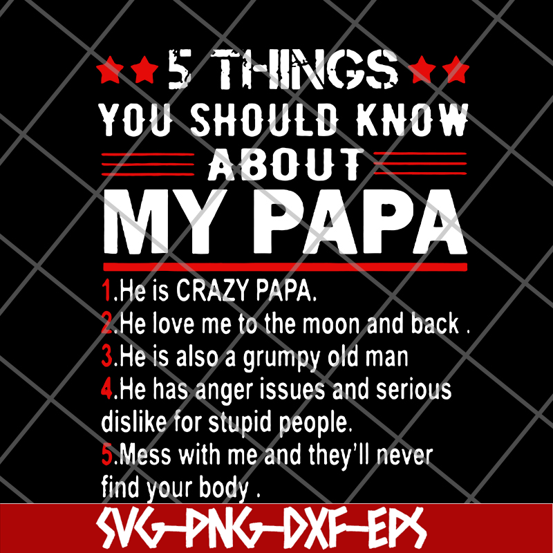 FTD09062113- Great 5 things you should know about my papa Father Day svg, png, dxf, eps digital file FTD09062113.jpg