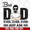 FTD10062103-Best Dad Ever Just Ask svg, png, dxf, eps digital file FTD10062103.jpg