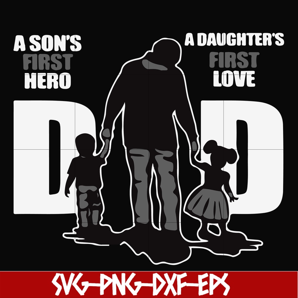 FTD18-A son's first here a daughter's first love dad svg, png, dxf, eps, digital file FTD18.jpg