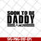 FTD28042125-Soon to be daddy 2021 svg, Fathers day svg, png, dxf, eps digital file FTD28042125.jpg