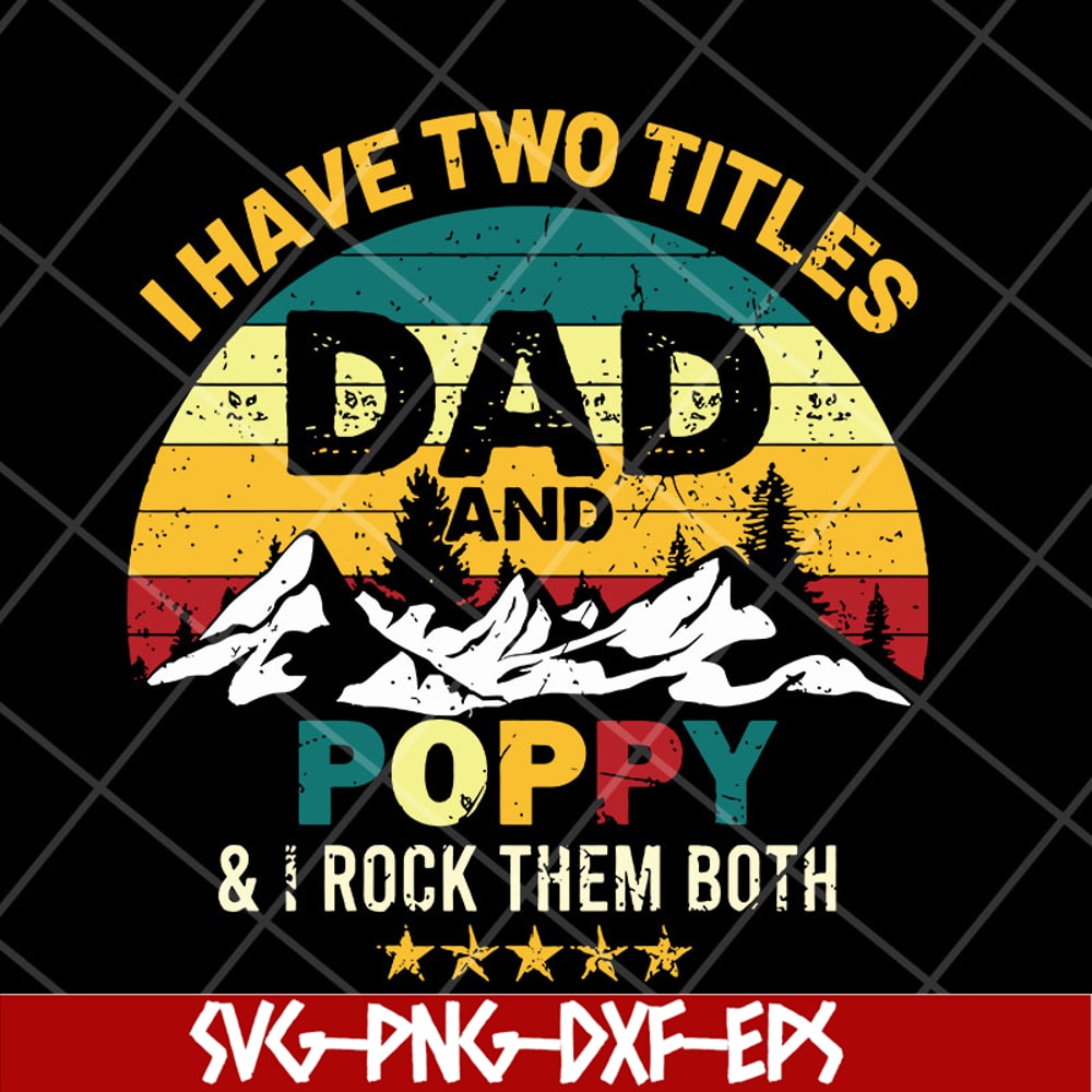 FTD29042120-I have two titles dad and poppy svg, Fathers day svg, png, dxf, eps digital file FTD29042120.jpg