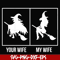 HLW0018-Your wife my wife svg, halloween svg, png, dxf, eps digital file HLW0018.jpg