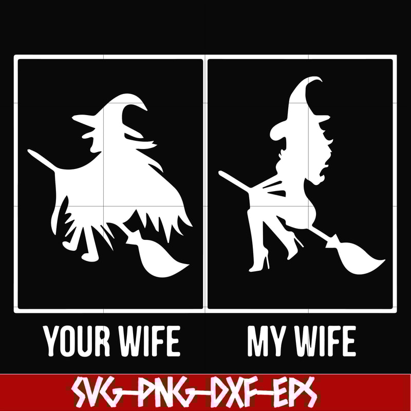 HLW0018-Your wife my wife svg, halloween svg, png, dxf, eps digital file HLW0018.jpg
