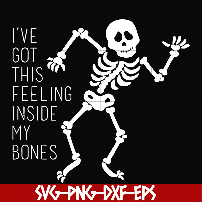 HLW2207209-Ive got this feeling inside my bones svg, skeleton svg, halloween svg, png, dxf, eps digital file HLW2207209.jpg