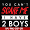 HLW23072017-You cant scare me i have 2 boys, halloween svg, png, dxf, eps digital file HLW2307217.jpg
