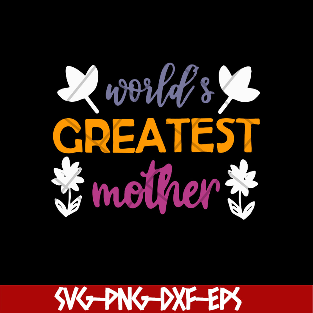 MTD02042101-World greatest mother svg, Mother's day svg, eps, png, dxf digital file MTD02042101.jpg