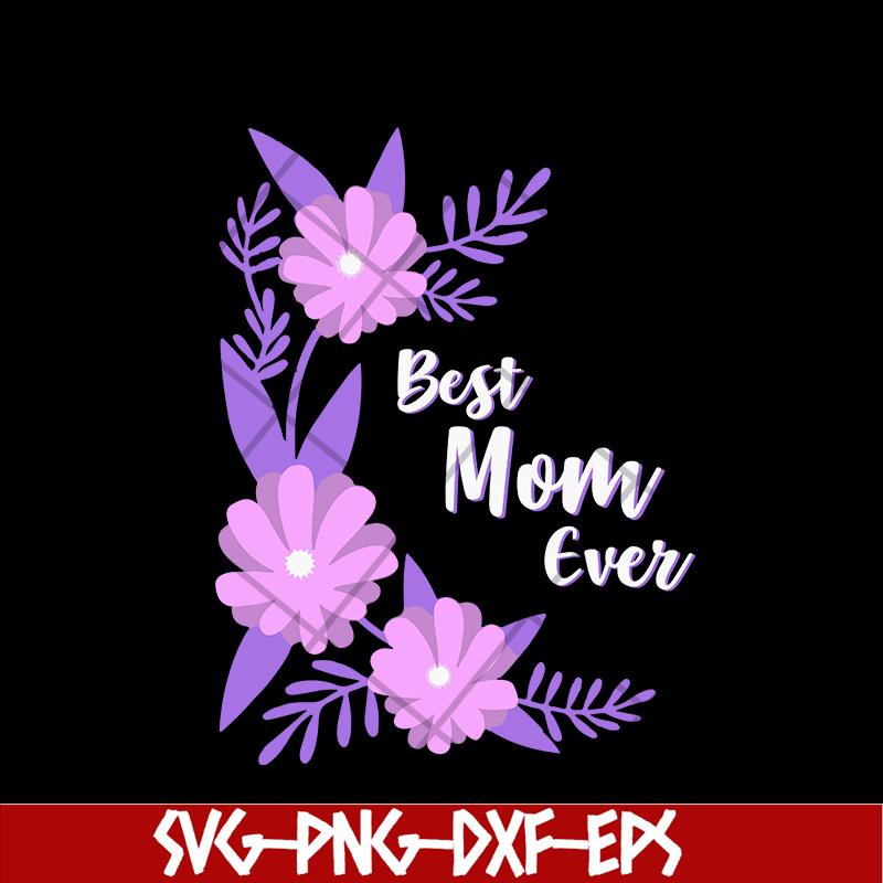 MTD02042112-Best mom ever svg, Mother's day svg, eps, png, dxf digital file MTD02042112.jpg