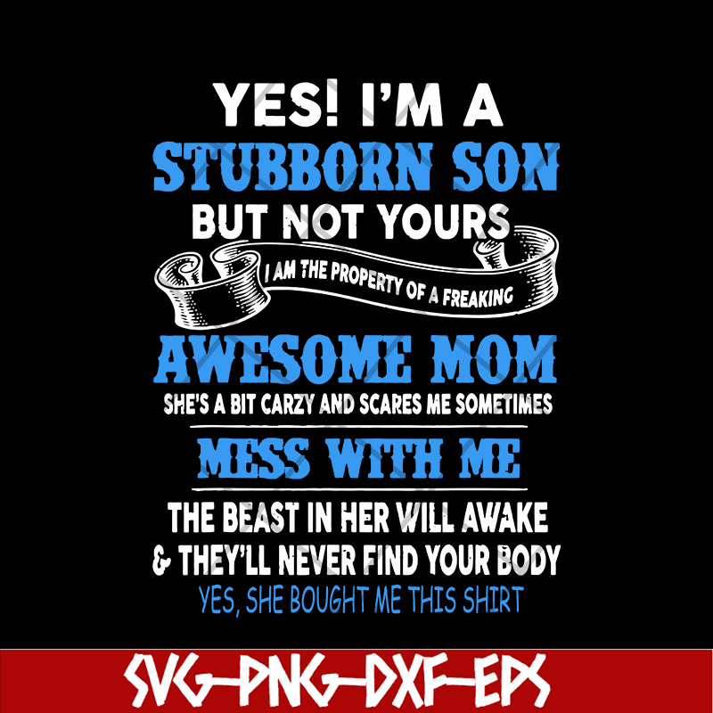 MTD03042114-Yes I'm A Stubborn son svg, Mother's day svg, eps, png, dxf digital file MTD03042114.jpg