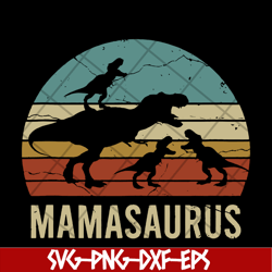 mamasaurus svg, mother's day svg, eps, png, dxf digital file mtd03042117