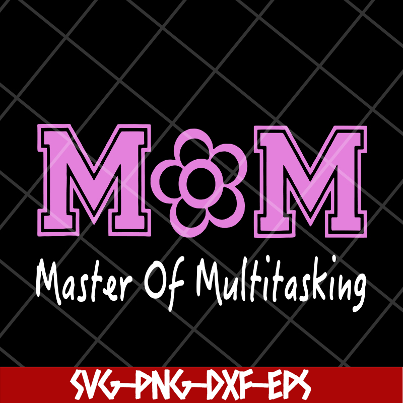 MTD05042103-Mom mater of multitasking svg, Mother's day svg, eps, png, dxf digital file MTD05042103.jpg
