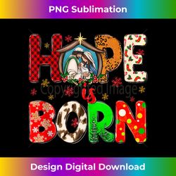 Hope Is Born Christian Christmas Baby Jesus Family Matching Tank T - Contemporary PNG Sublimation Design - Tailor-Made for Sublimation Craftsmanship