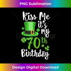 kiss me it's my 70th birthday st patricks day shamrock gift - contemporary png sublimation design - lively and captivating visuals