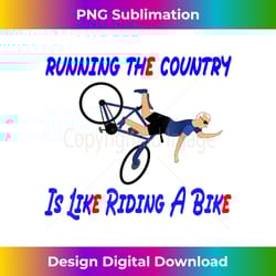 bike bicycle running the country is like riding a bike - minimalist sublimation digital file - lively and captivating visuals