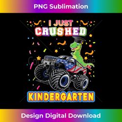 I Just Crushed Kindergarten Monster Car Dinosaur Graduate - Edgy Sublimation Digital File - Lively and Captivating Visuals
