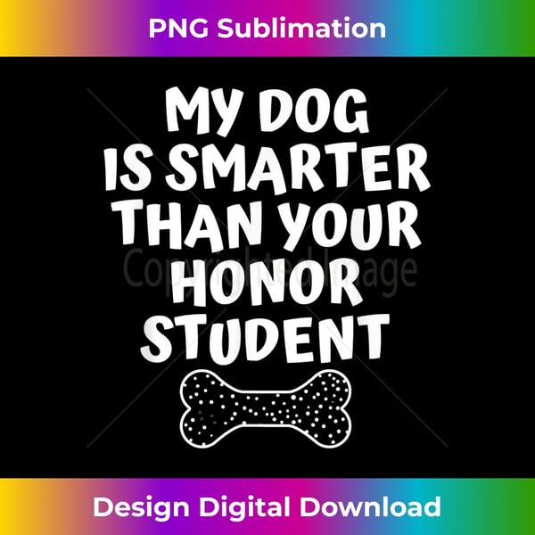 TD-20231229-5092_My Dog Is Smarter Than Your Honor Student Funny School 3229.jpg
