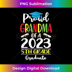 Funny Proud Grandma of a Class of 2023 5th Grade Graduate - Classic Sublimation PNG File - Elevate Your Style with Intricate Details