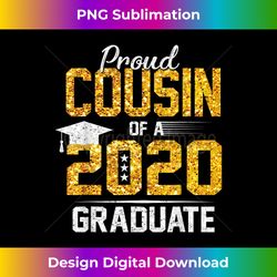 Proud Cousin of a 2020 Graduate - Artisanal Sublimation PNG File - Customize with Flair