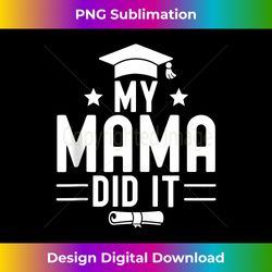 My Mama Did It Graduation Graduated Bachelor Proud Mom Tank Top - Artisanal Sublimation PNG File - Elevate Your Style with Intricate Details