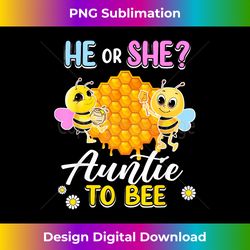 He Or She Auntie To Bee Gender Reveal Baby Shower Party - Sophisticated PNG Sublimation File - Access the Spectrum of Sublimation Artistry