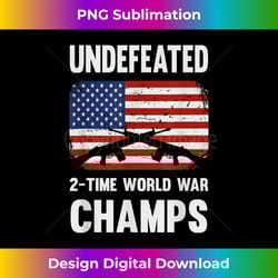 undefeated 2 time world war champs 1 - futuristic png sublimation file - chic, bold, and uncompromising