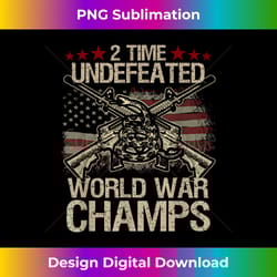 2 time world war champs funny undefeated conservative - classic sublimation png file - spark your artistic genius