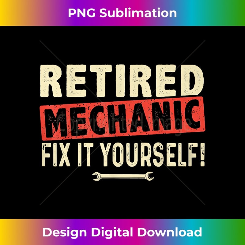 NC-20240105-5106_Retired Mechanic Fix It Yourself 2021 Funny Retirement 3183.jpg
