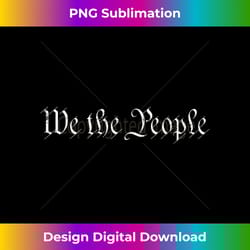 we the people us constitution american patriot we the people - edgy sublimation digital file - crafted for sublimation excellence