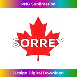 Sorry Sorrey Canada Canadian Maple Leaf T - Chic Sublimation Digital Download - Spark Your Artistic Genius
