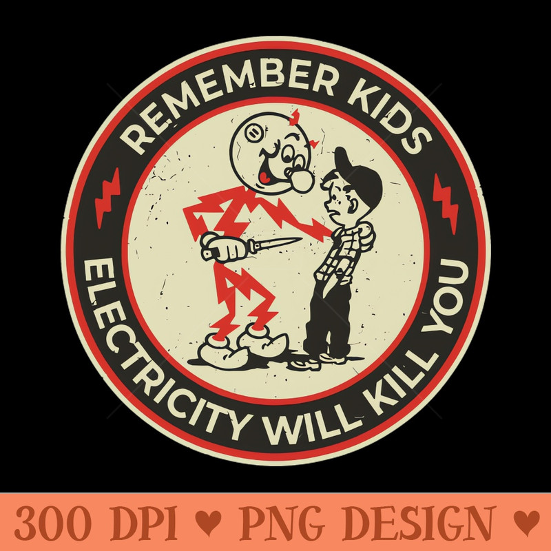 vintage Electricity Will Kill You Kids - Premium PNG Downloads - Flexibility
