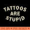 Tattoos are stupid - PNG Image Downloads - Good Value