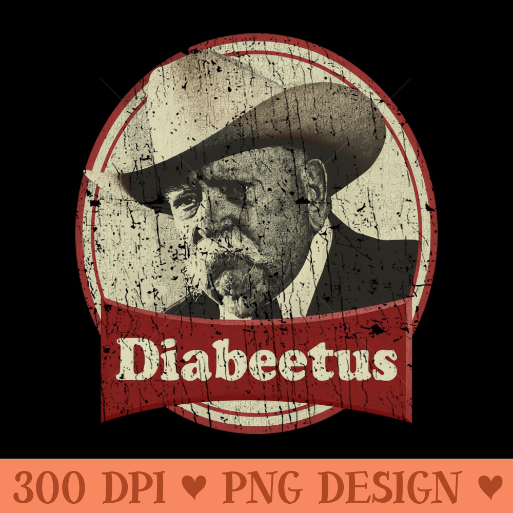 RETRO STYLE - DIABEETUS MY OLD MAN - Downloadable PNG - Customer Support