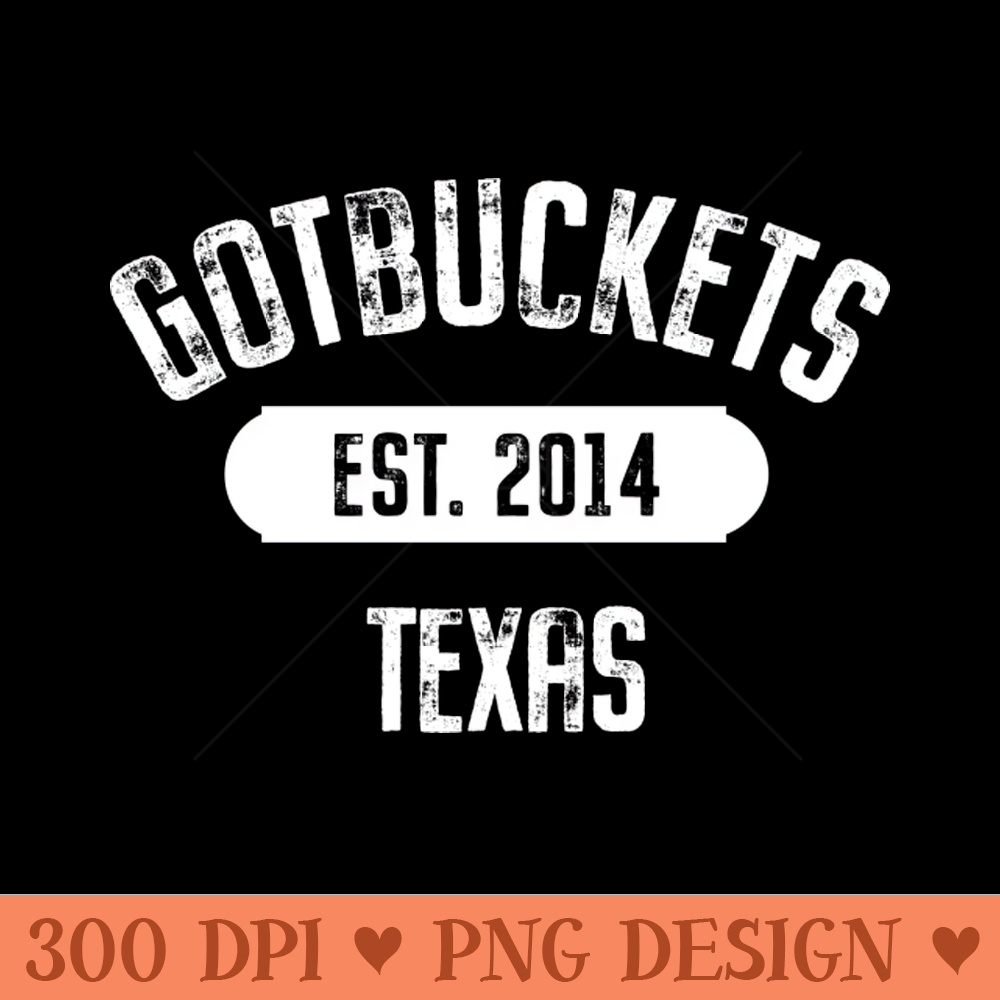 Texas Gotbuckets - Premium PNG Downloads - Customer Support