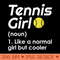 Tennis Girl - like normal girl but cooler - Digital PNG Graphics - Customer Support