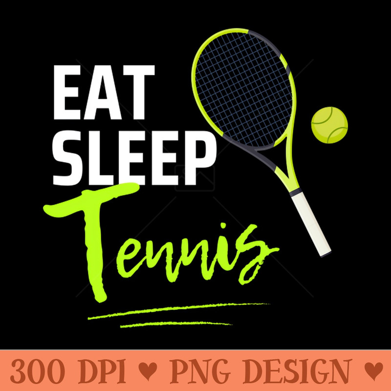 Eat Sleep Tennis - PNG Artwork - Good Value
