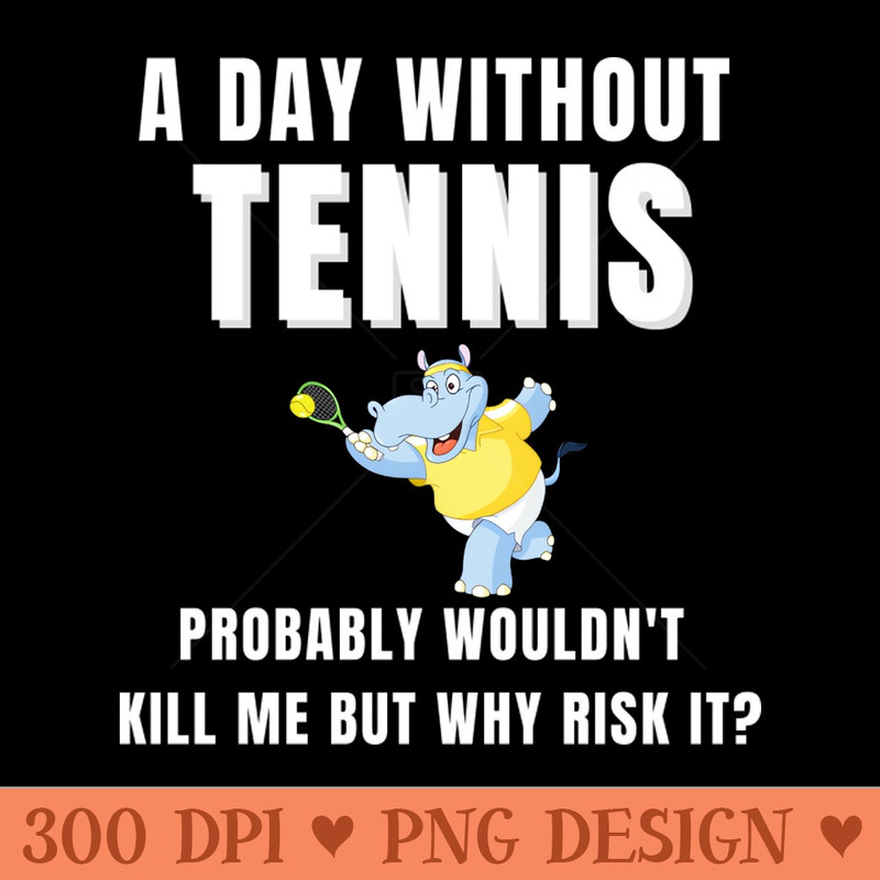 A Day Without Tennis - PNG Downloadable Resources - Professional Design