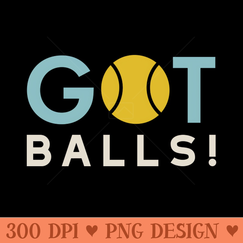 Funny Tennis Pun Got Balls - PNG Download Collection - Latest Updates