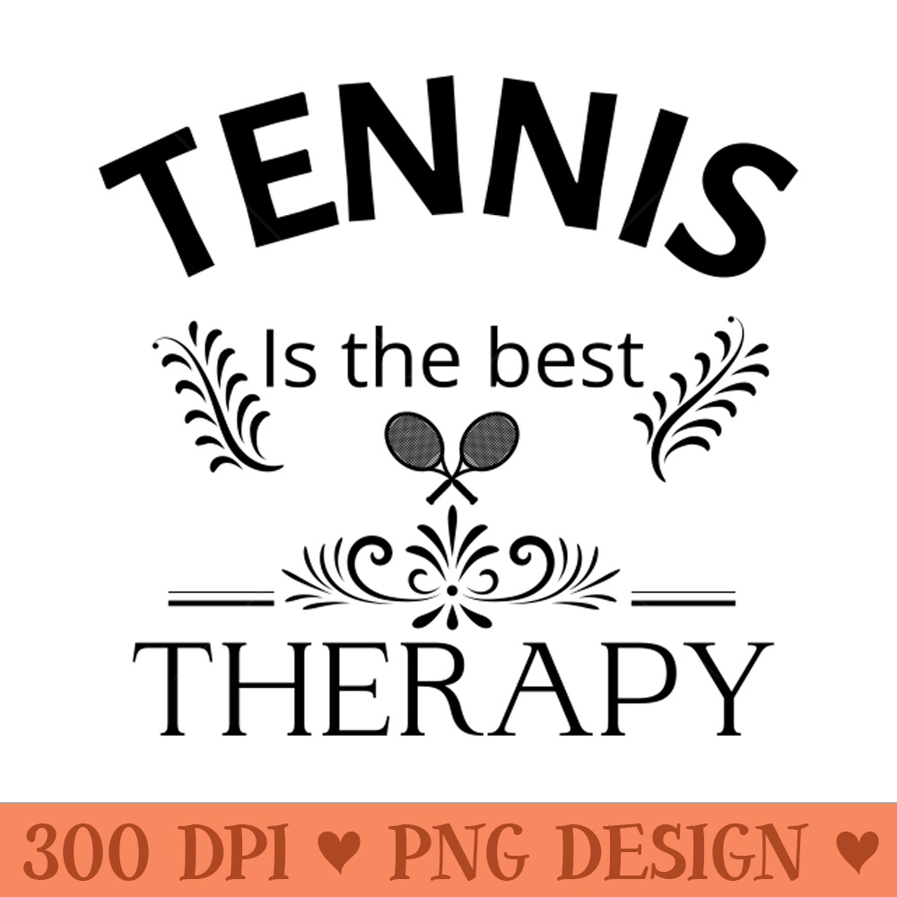 Tennis is the best therapy - High Quality PNG - Professional Design