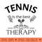Tennis is the best therapy - High Quality PNG - Professional Design