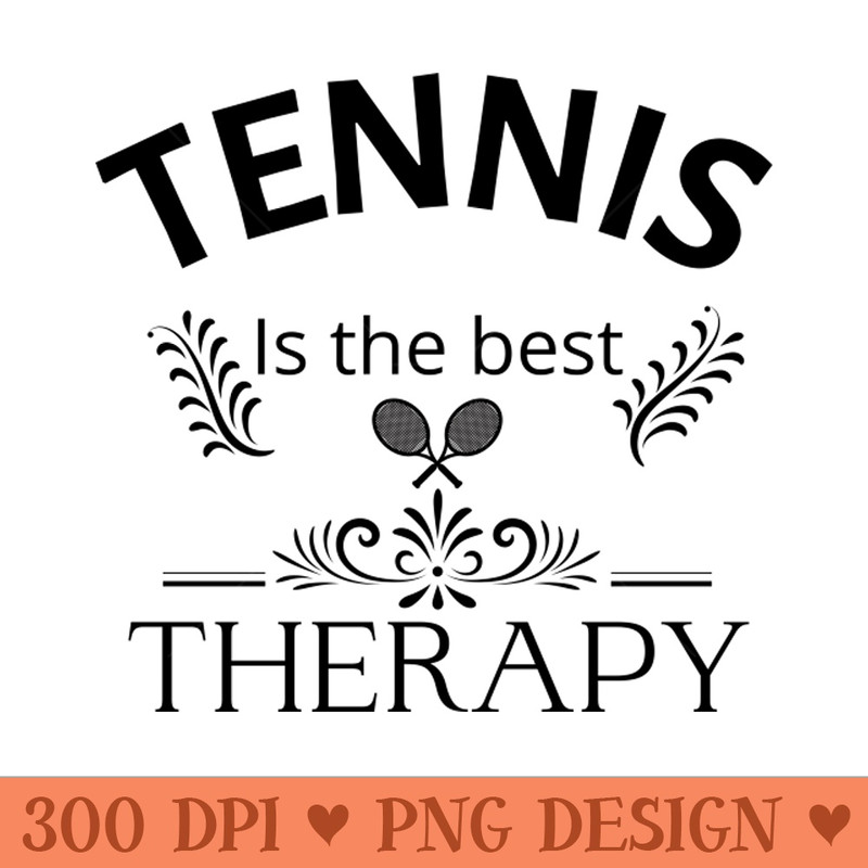 Tennis is the best therapy - High Quality PNG - Professional Design